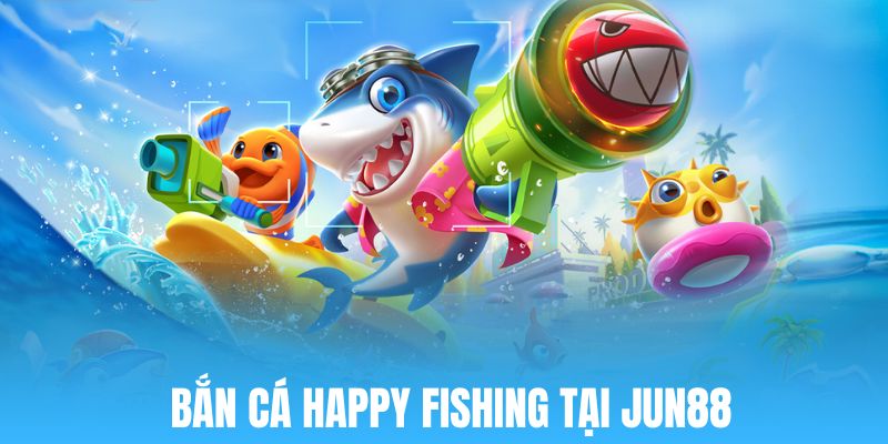 ban ca happy fishing