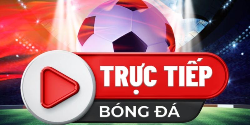 truc tiep bong da so luoc